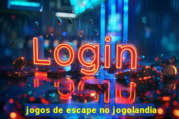 jogos de escape no jogolandia